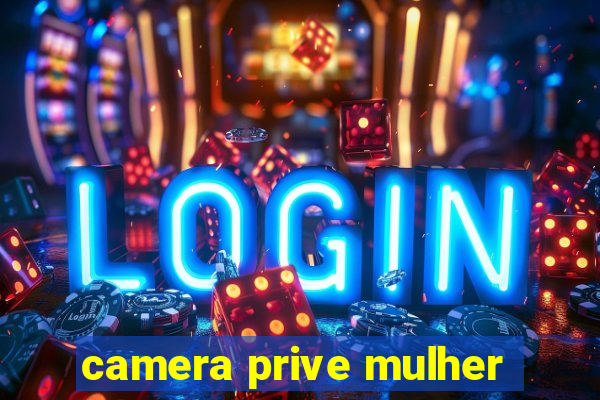 camera prive mulher